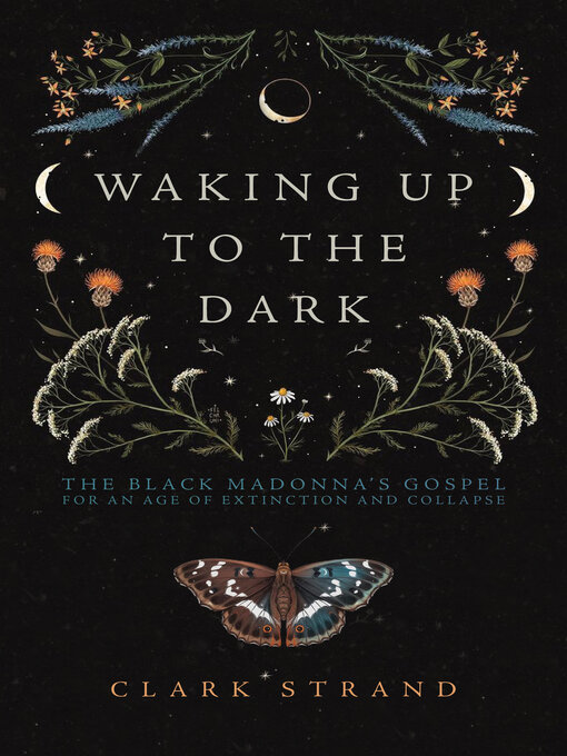 Title details for Waking Up to the Dark by Clark Strand - Wait list